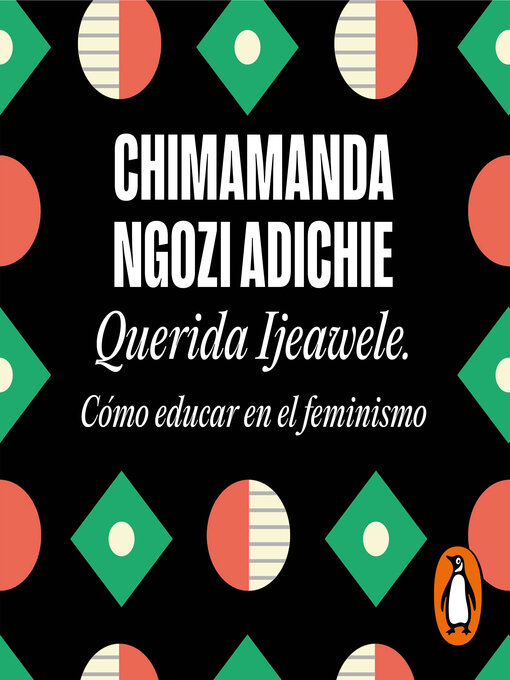Title details for Querida Ijeawele. Cómo educar en el feminismo by Chimamanda Ngozi Adichie - Available